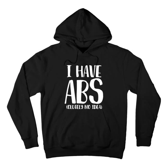 I Have Abs Olutely No Idea PNG Tall Hoodie