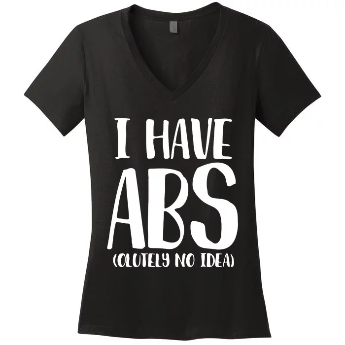 I Have Abs Olutely No Idea PNG Women's V-Neck T-Shirt