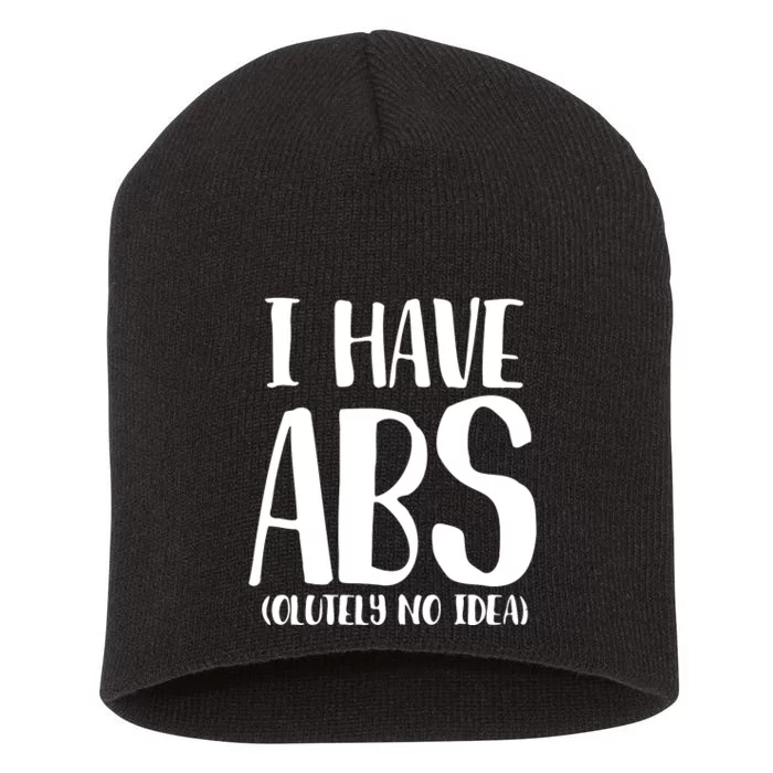 I Have Abs Olutely No Idea PNG Short Acrylic Beanie