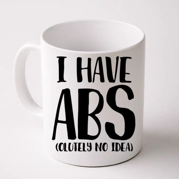 I Have Abs Olutely No Idea PNG Front & Back Coffee Mug