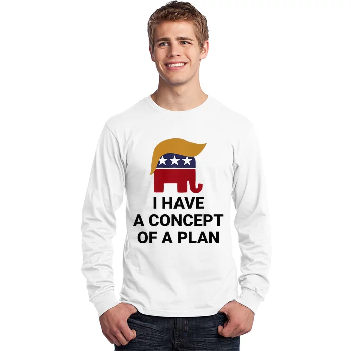 I Have A Concept Of A Plan Presidential Trump 2024 Elephant Premium Long Sleeve Shirt