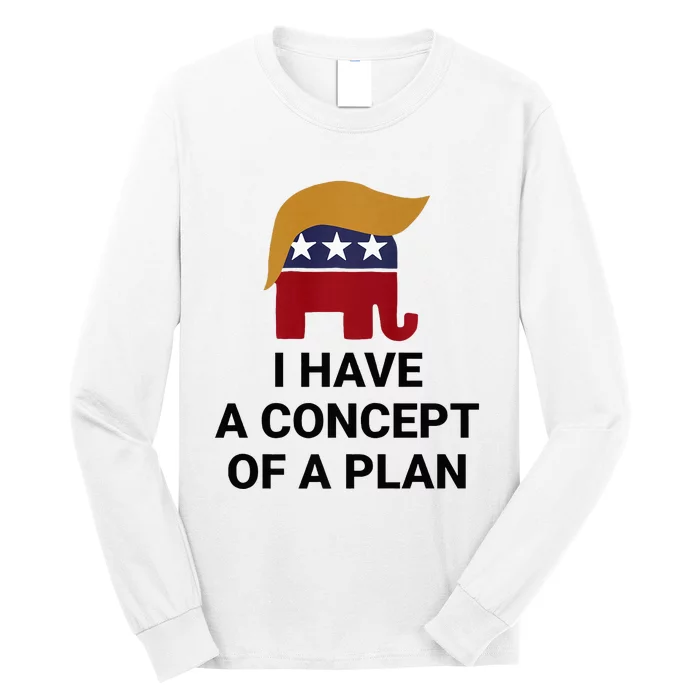 I Have A Concept Of A Plan Presidential Trump 2024 Elephant Premium Long Sleeve Shirt