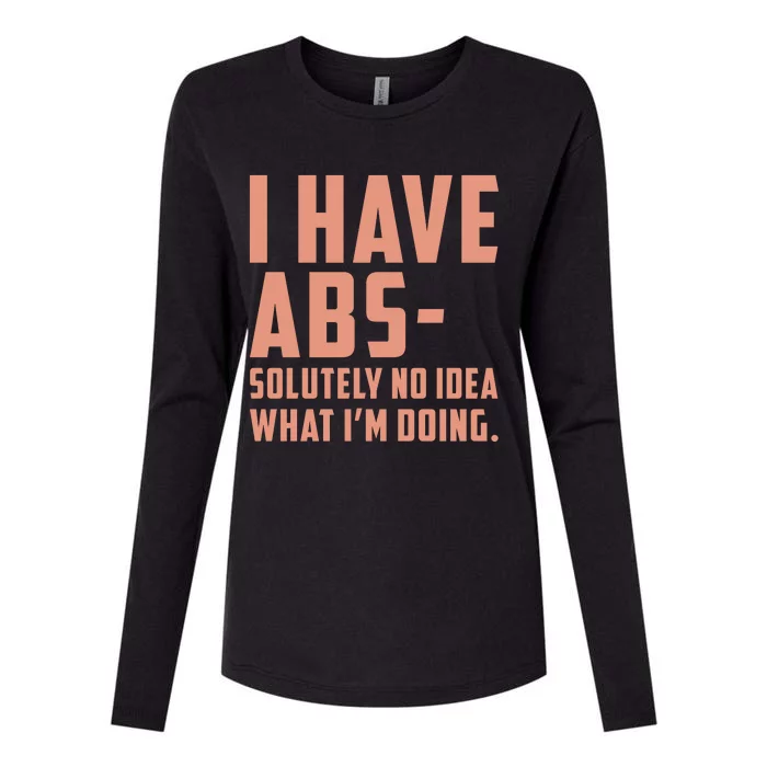 I Have Abs Solutely No Idea What Im Doing Womens Cotton Relaxed Long Sleeve T-Shirt