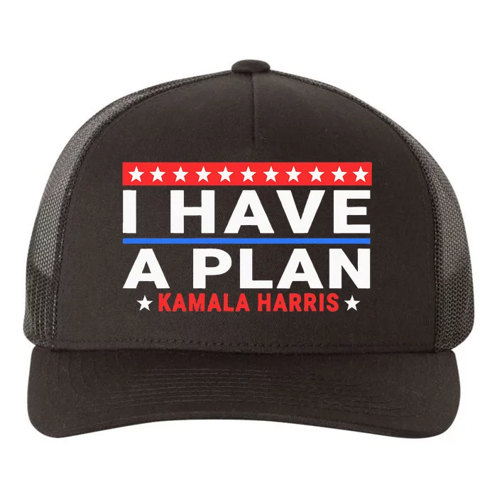 I Have A Plan Kamala Harris Quote Yupoong Adult 5-Panel Trucker Hat