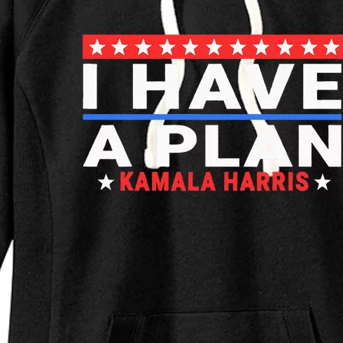 I Have A Plan Kamala Harris Quote Women's Fleece Hoodie