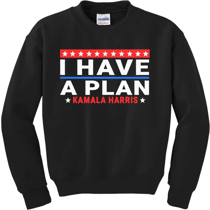 I Have A Plan Kamala Harris Quote Kids Sweatshirt