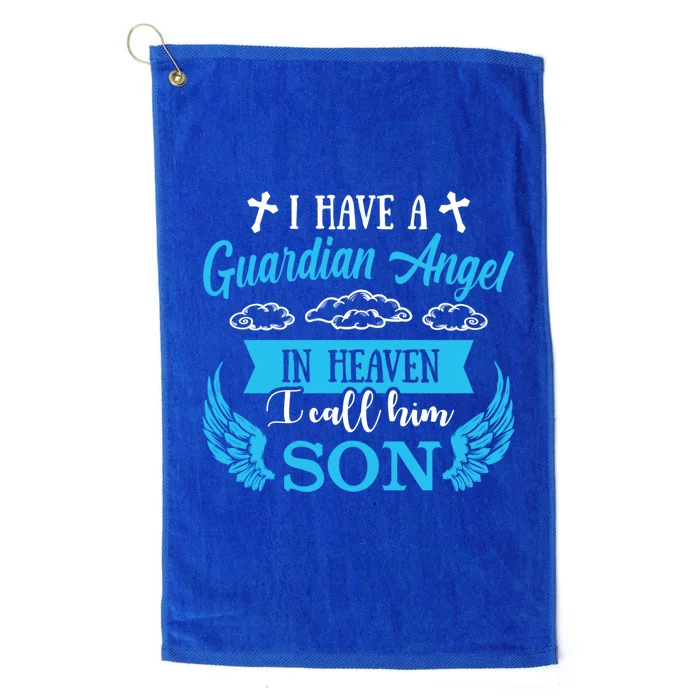 I Have A Guardian Angel In Heaven Son Missing Son Rip Gift Platinum Collection Golf Towel