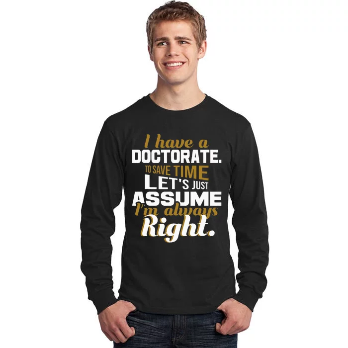 I Have A Doctorate Phd Graduate Ph.D. Graduation Tall Long Sleeve T-Shirt