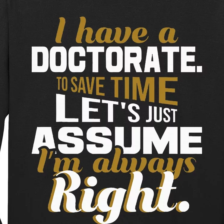 I Have A Doctorate Phd Graduate Ph.D. Graduation Tall Long Sleeve T-Shirt