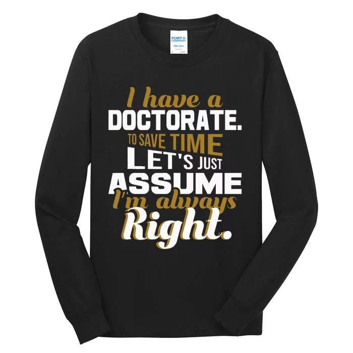 I Have A Doctorate Phd Graduate Ph.D. Graduation Tall Long Sleeve T-Shirt