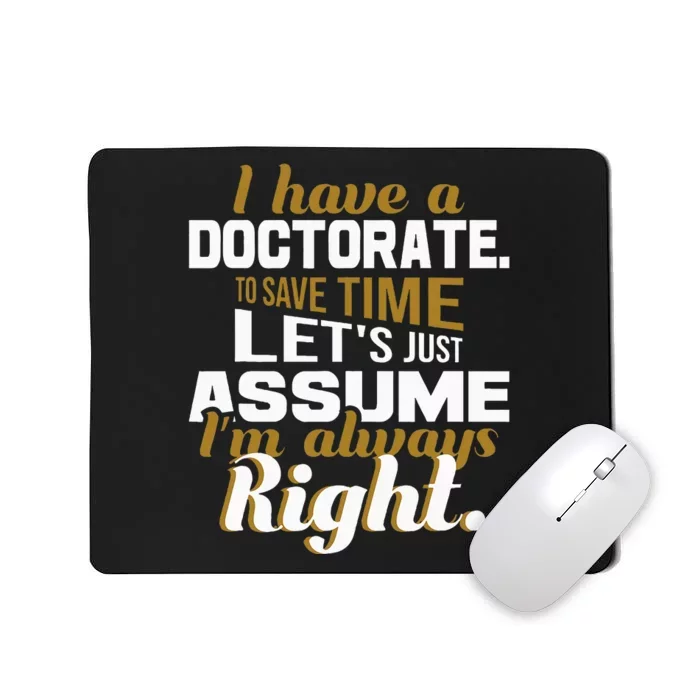 I Have A Doctorate Phd Graduate Ph.D. Graduation Mousepad