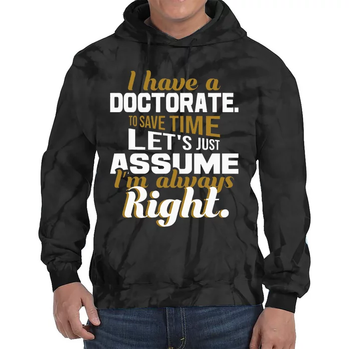 I Have A Doctorate Phd Graduate Ph.D. Graduation Tie Dye Hoodie