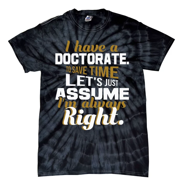 I Have A Doctorate Phd Graduate Ph.D. Graduation Tie-Dye T-Shirt