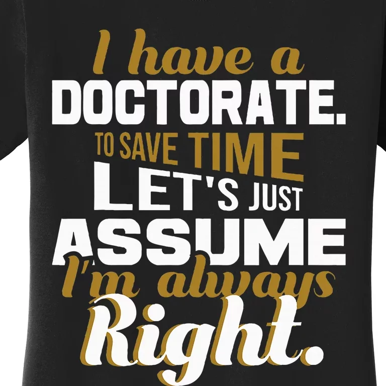 I Have A Doctorate Phd Graduate Ph.D. Graduation Women's T-Shirt