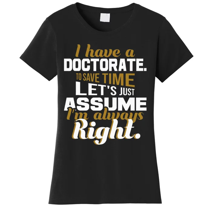 I Have A Doctorate Phd Graduate Ph.D. Graduation Women's T-Shirt