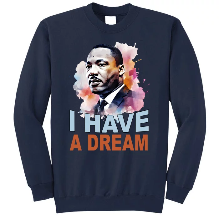 I Have A Dream Martin Luther King Jr. Mlk Day Tall Sweatshirt