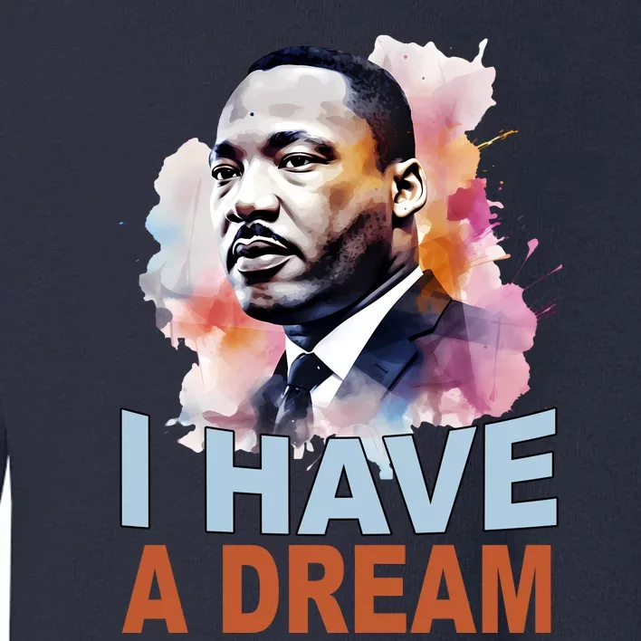 I Have A Dream Martin Luther King Jr. Mlk Day Toddler Sweatshirt