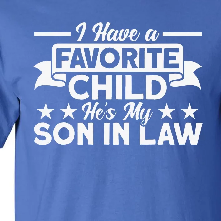 I Have A Favorite Child He's My Son In Law Family Tall T-Shirt