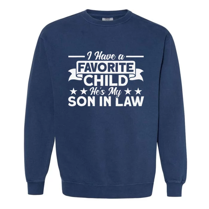 I Have A Favorite Child He's My Son In Law Family Garment-Dyed Sweatshirt