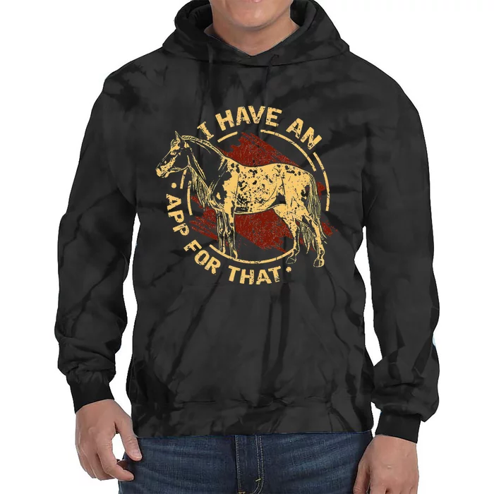 I Have an App For That Funny Appaloosa Horse Ranchers Riders Tie Dye Hoodie