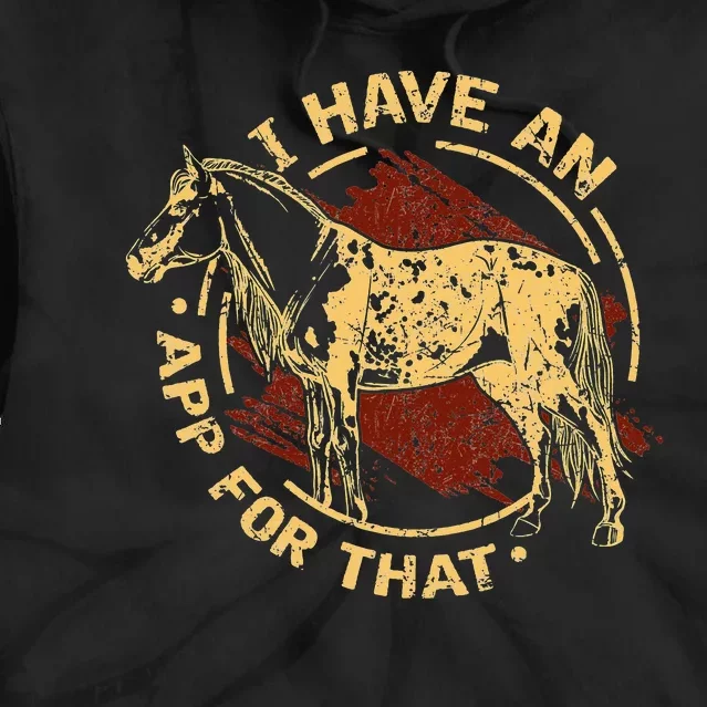 I Have an App For That Funny Appaloosa Horse Ranchers Riders Tie Dye Hoodie