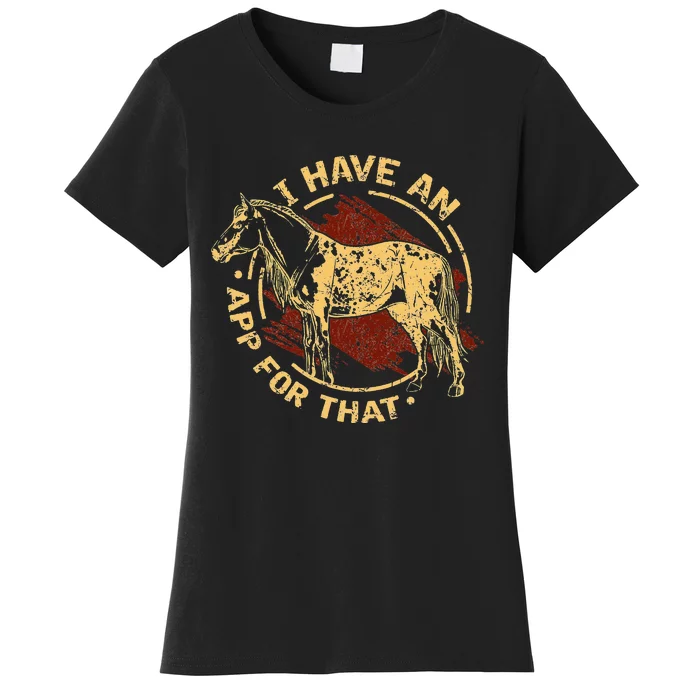 I Have an App For That Funny Appaloosa Horse Ranchers Riders Women's T-Shirt