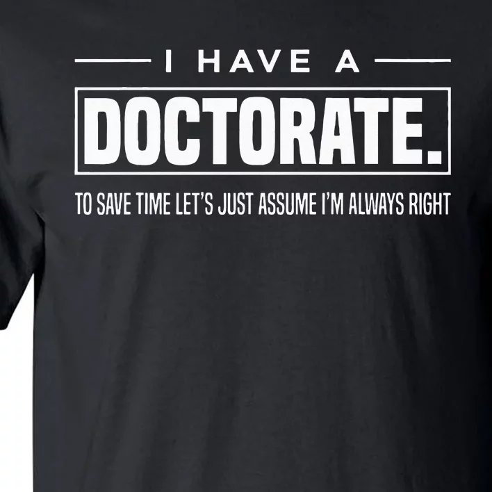 I Have A Doctorate Funny Doctoral Degree Graduation PhD Tall T-Shirt