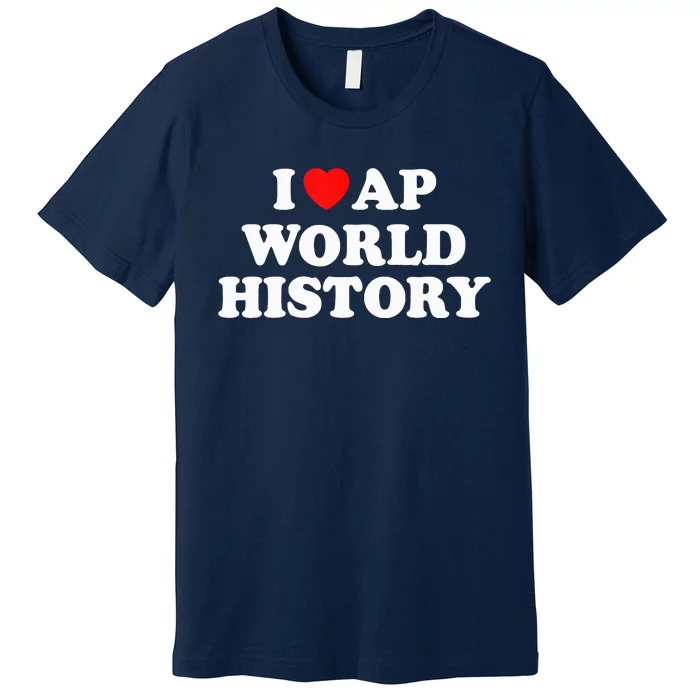 I Heart AP World History Red Heart Funny Retro Design Premium T-Shirt