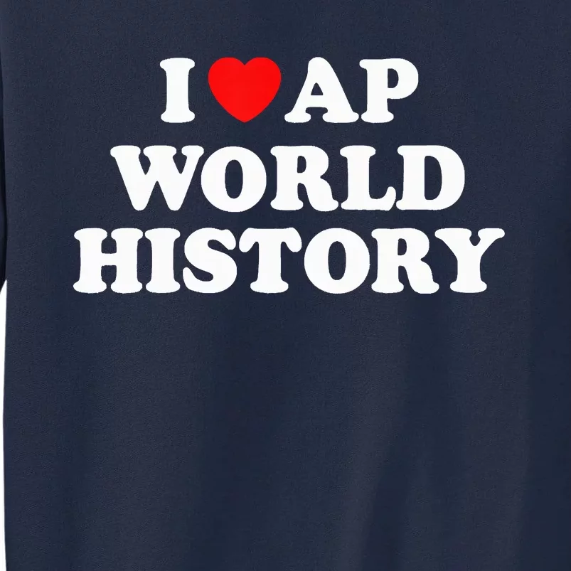 I Heart AP World History Red Heart Funny Retro Design Tall Sweatshirt