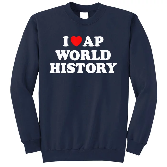 I Heart AP World History Red Heart Funny Retro Design Tall Sweatshirt