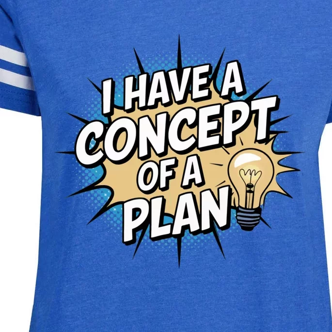 I Have A Concept Of A Plan Enza Ladies Jersey Football T-Shirt