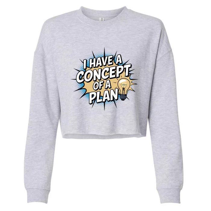 I Have A Concept Of A Plan Cropped Pullover Crew