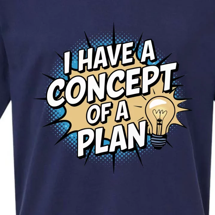 I Have A Concept Of A Plan Sueded Cloud Jersey T-Shirt