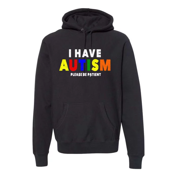 I Have Autism Please Be Patient Premium Hoodie