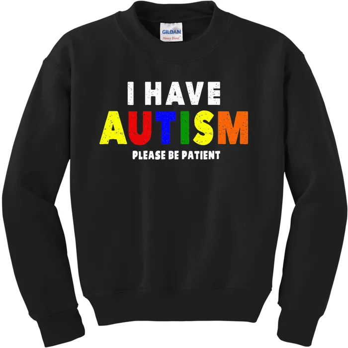 I Have Autism Please Be Patient Kids Sweatshirt