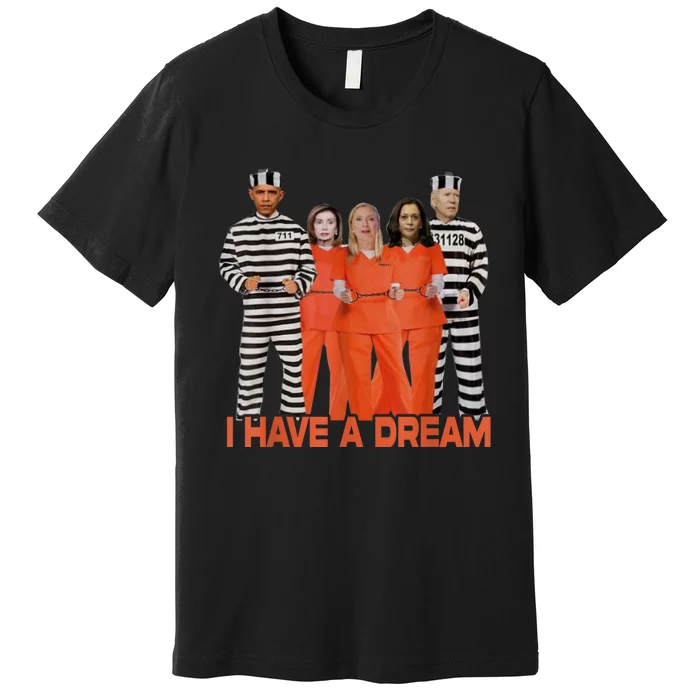 I Have A Dream Funny Shirts Premium T-Shirt