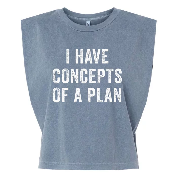 I Have A Concept Of A Plan Trump Harris Garment-Dyed Women's Muscle Tee