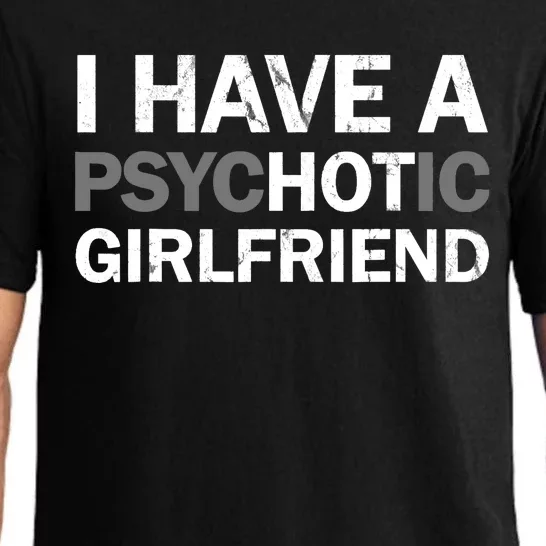 I Have A Psychotic Girlfriend - Funny Boyfriend Joke Pajama Set