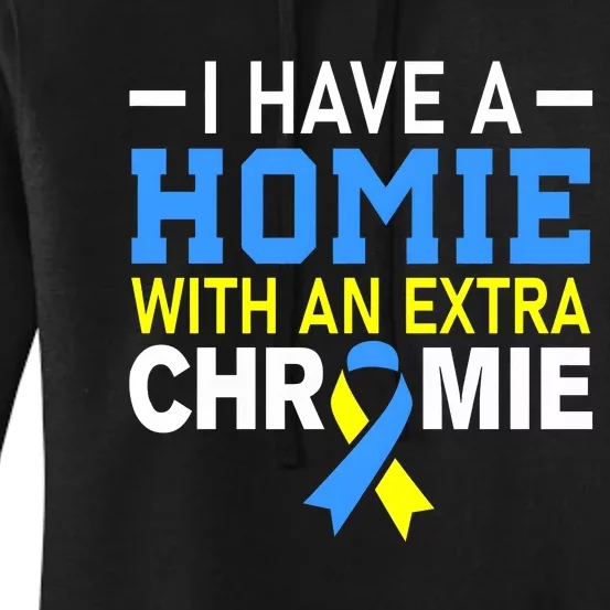 I Have A Homie With An Extra Chromie Down Syndrome Awareness Women's Pullover Hoodie