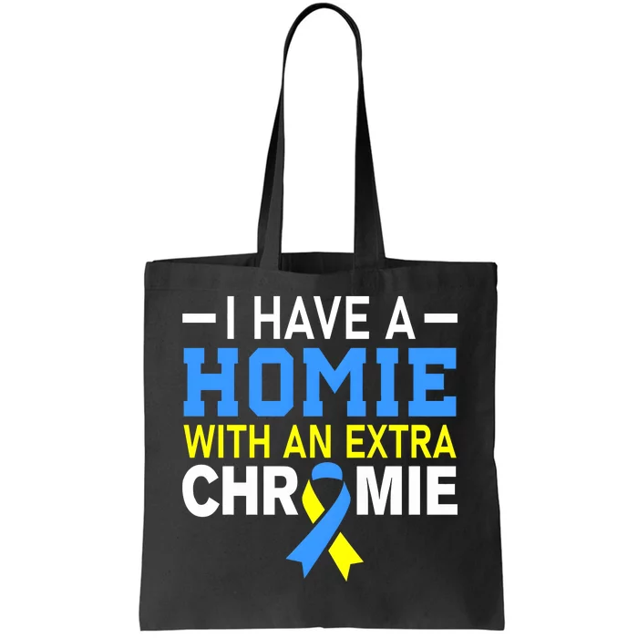 I Have A Homie With An Extra Chromie Down Syndrome Awareness Tote Bag