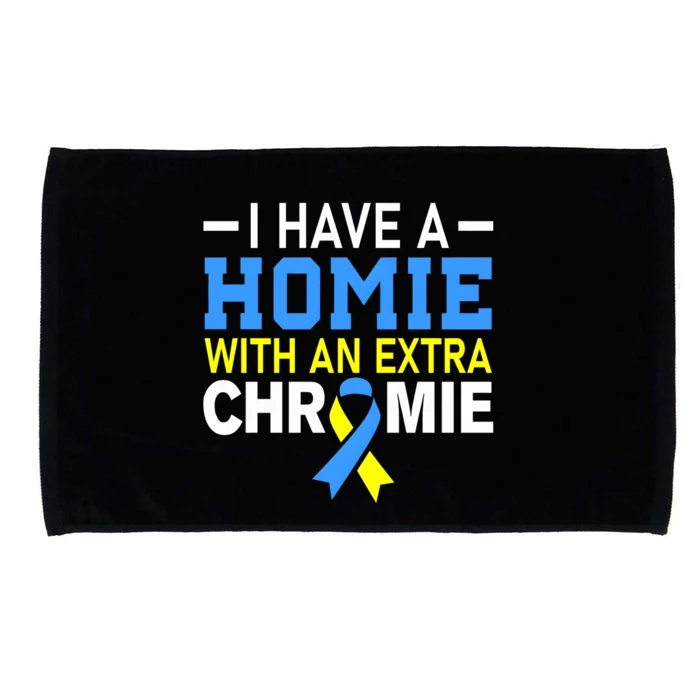 I Have A Homie With An Extra Chromie Down Syndrome Awareness Microfiber Hand Towel