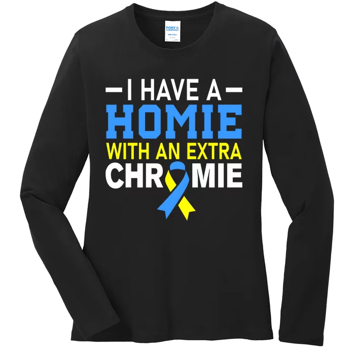 I Have A Homie With An Extra Chromie Down Syndrome Awareness Ladies Long Sleeve Shirt