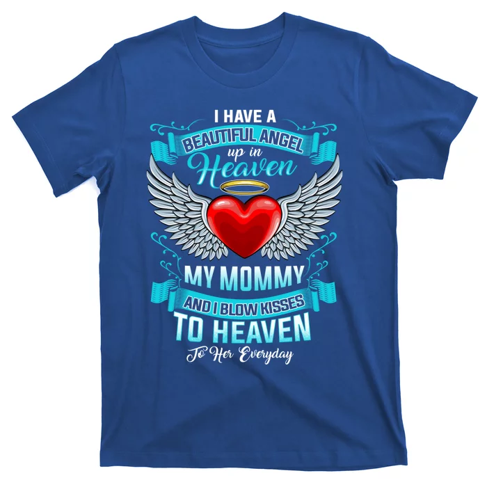 I Have A Beautiful Angel Up In Heaven My Mommy Blow Gift T-Shirt