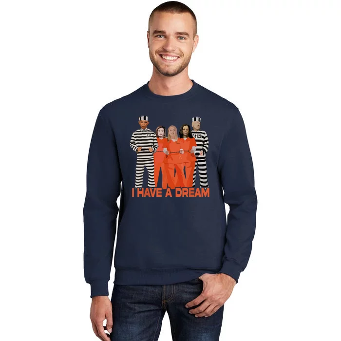 I Have A Dream Tall Sweatshirt