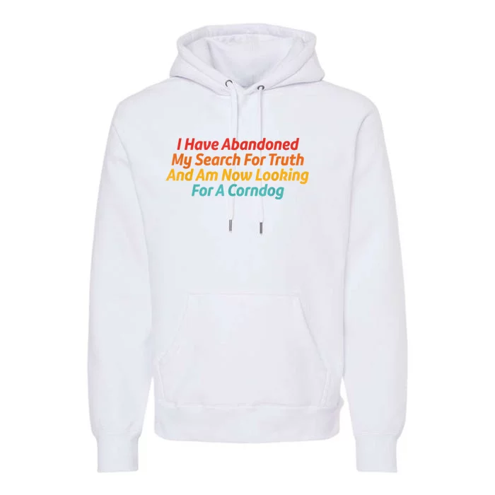 I Have Abandoned My Search For Truth Funny Retro Vintage Premium Hoodie