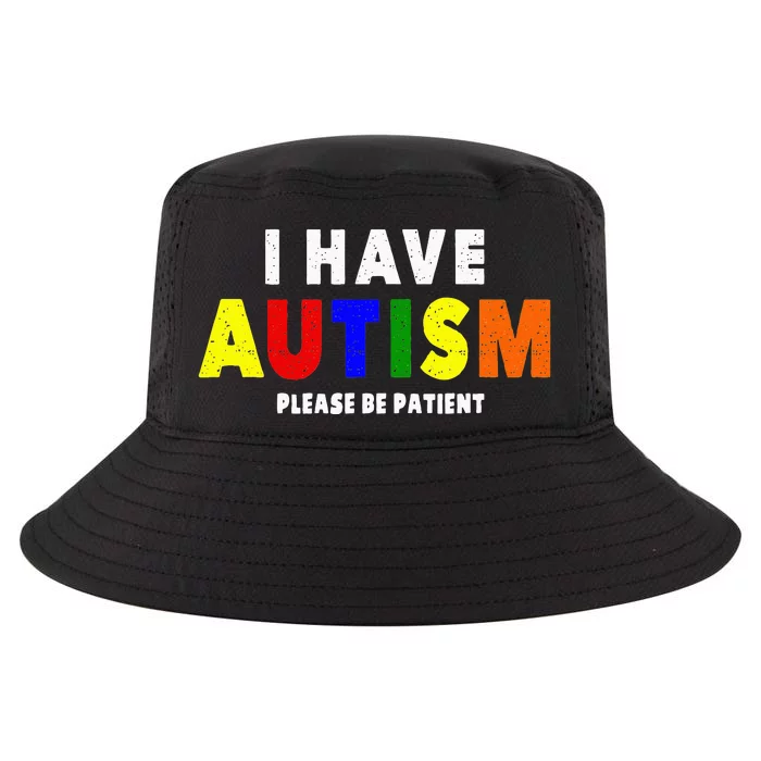 I Have Autism Please Be Patient Cool Comfort Performance Bucket Hat