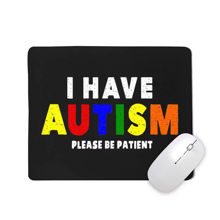 I Have Autism Please Be Patient Mousepad