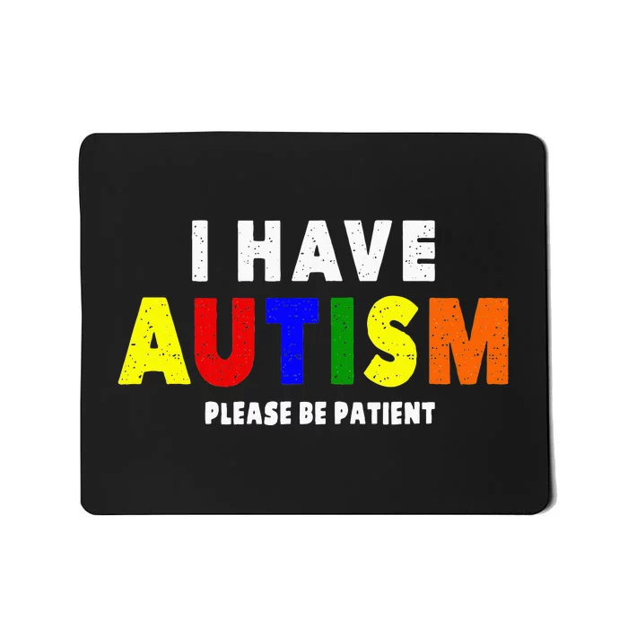 I Have Autism Please Be Patient Mousepad