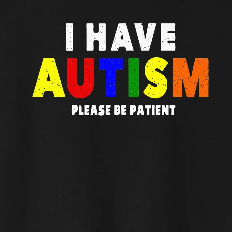 I Have Autism Please Be Patient Women's Crop Top Tee