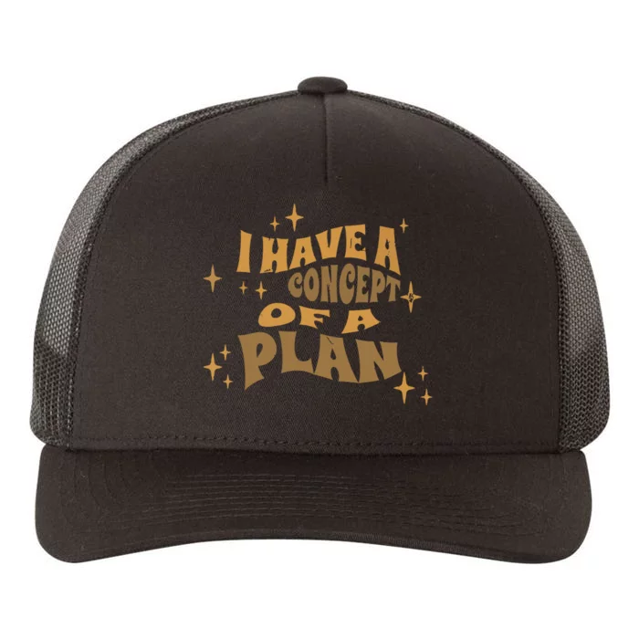 I Have A Concept Of A Plan Yupoong Adult 5-Panel Trucker Hat